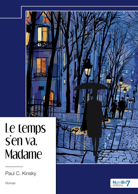 Le temps s'en va, Madame - Paul C. Kinsky - Nombre7 Editions