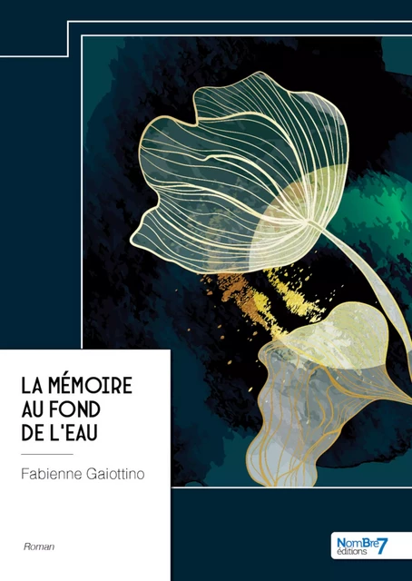 La mémoire au fond de l’eau - Fabienne Gaiottino - Nombre7 Editions