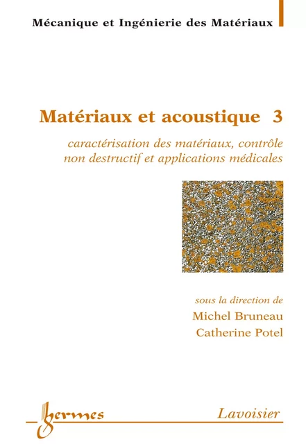 Matériaux et acoustique 3 : caractérisation des matériaux contrôle non destructif et aplications médicales (Traité MIM série alliages métalliques) - Michel Bruneau, Catherine Potel - Hermes Science Publications