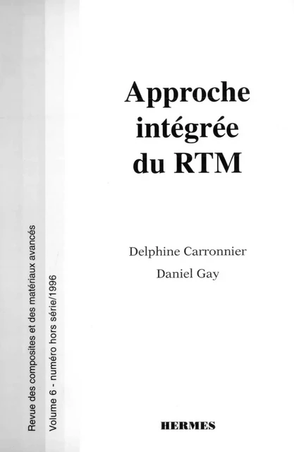 Approche intégrée du RTM (Revue des composites et des matériaux avancés Vol. 6 numéro hors-série) -  CARRONNIER - Hermes Science Publications