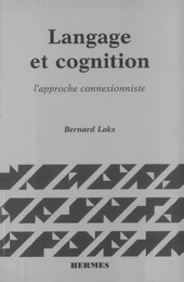 Langage et cognition, l'approche connexionniste (coll. Langue, raisonnement, calcul)