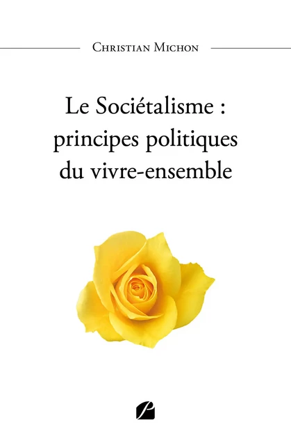 Le Sociétalisme : principes politiques du vivre-ensemble - Christian Michon - Editions du Panthéon