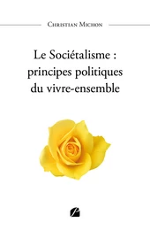 Le Sociétalisme : principes politiques du vivre-ensemble