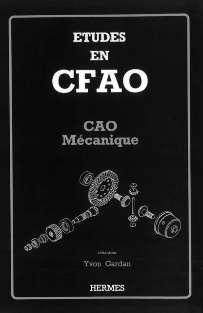 Etudes en CFAO : CAO mécanique -  GARDAN - Hermes Science Publications