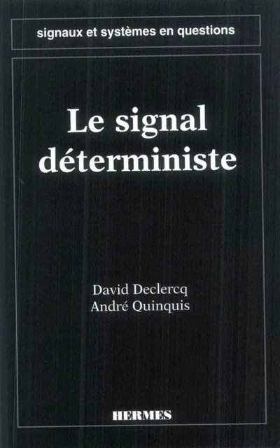 Le signal déterministe (coll. Signaux et systèmes en questions) - David Declercq - Hermes Science Publications