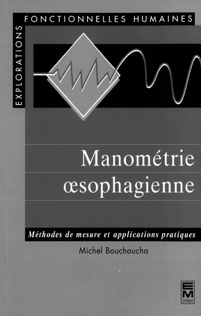 Manométrie oesophagienne : méthodes de mesures et applications pratiques - Michel Bouchoucha - Tec & Doc