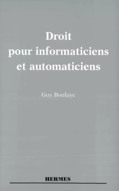 Droit pour informaticiens et automaticiens -  BOULAYE - Hermes Science Publications