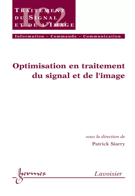 Optimisation en traitement du signal et de l'image (Traité IC2 série traitement du signal et de l'image) - Patrick Siarry - Hermes Science Publications