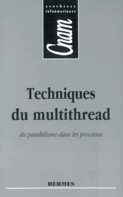 Techniques du multithread du parallélisme dans les processus (CNAM Synthèses informatiques) -  ZIGNIN - Hermes Science Publications