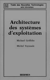 Architecture des systèmes d'exploitation (2è Edition) (coll. Traité des nouvelles technologies série Informatique)