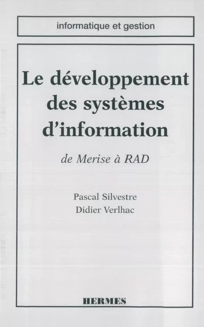 Le développement des systèmes d'information: de Merise à RAD (coll. Informatique et gestion) -  SILVESTRE - Hermes Science Publications