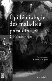 Epidémiologie des maladies parasitaires Tome 2 : helminthiases.