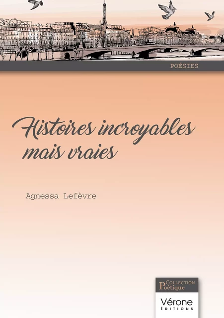 Histoires incroyables mais vraies - Lefèvre Agnessa - Editions Vérone