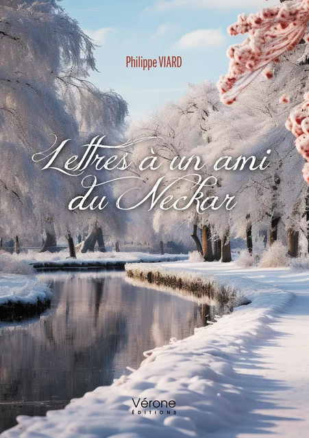 Lettres à un ami du Neckar - Philippe Viard - Editions Vérone