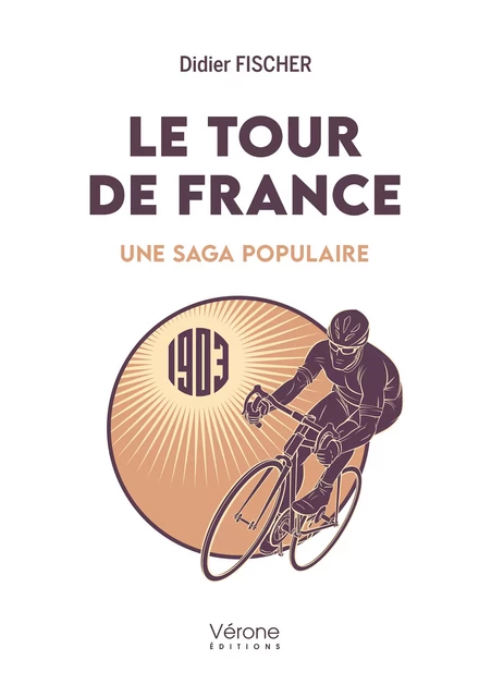 Le tour de France - Fischer Didier - Editions Vérone