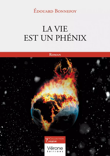 La vie est un phénix - Édouard Bonnefoy - Editions Vérone