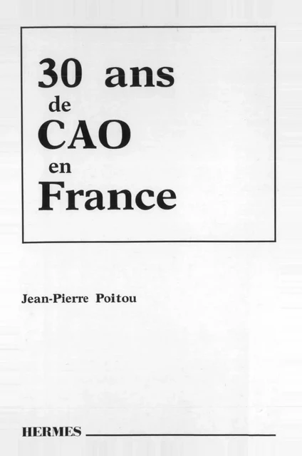 30 ans de CAO en France - Arnaud Poitou - Hermes Science Publications