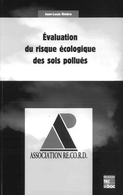 Evaluation du risque écologique des sites pollués - Jean-Louis Rivière - Tec & Doc