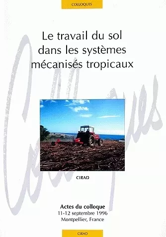 Le travail du sol dans les systèmes mécanisés tropicaux - Roland Pirot, Sylvain Perret, Hubert Manichon - Quae