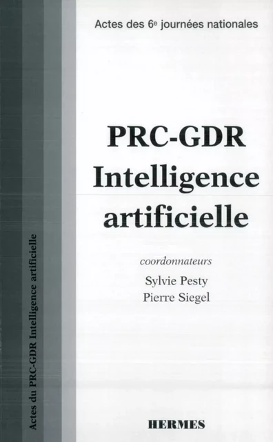 PRC GDR intelligence artificielle(Actes des 6e journées nationales) - Sylvie Pesty - Hermes Science Publications