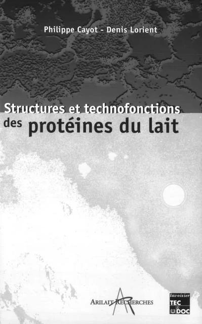 Structures et technofonctions des protéines du lait - Philippe Cayot, Denis Lorient - Tec & Doc