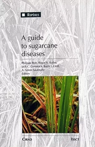 A guide to sugarcane diseases - Jack C. Comstock, A. S. Saumtally, Philippe Rott, R. A. Bailey, Barny J. Croft - Quae