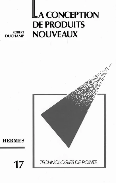 La conception de produits nouveaux (Technologies de pointe 17) -  DUCHAMP - Hermes Science Publications