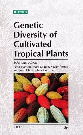 Genetic Diversity of Cultivated Tropical Plants - Jean-Christophe Glaszmann, Xavier Perrier, Marc Séguin, Perla Hamon - Quae