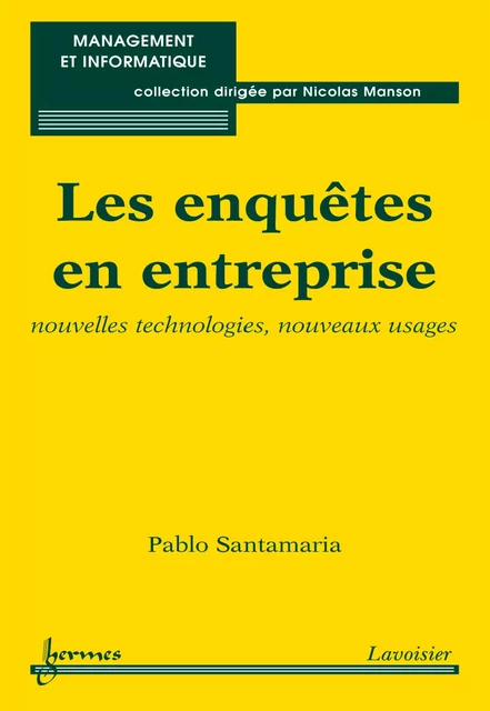 Les enquêtes en entreprise: nouvelles technologies nouveaux usages (Coll. Management et informatique) - Pablo Santamaria - Hermes Science Publications