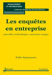 Les enquêtes en entreprise: nouvelles technologies nouveaux usages (Coll. Management et informatique)