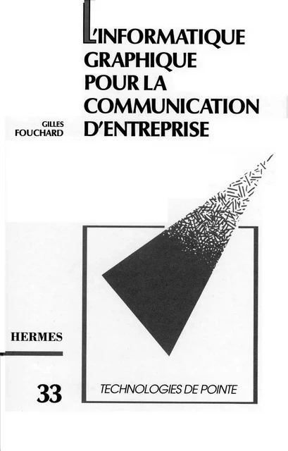 L'informatique graphique pour la communication d'entreprise (Technologie de pointe 33) -  FOUCHARD - Hermes Science Publications