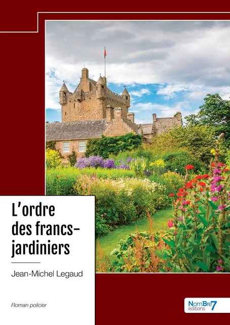 L'ordre des francs-jardiniers - Jean-Michel Legaud - Nombre7 Editions