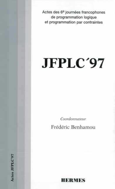 JFPLC 97 : actes des 6e journées francophones de programmation logique et programmation par contraintes -  JFPLC - Hermes Science Publications