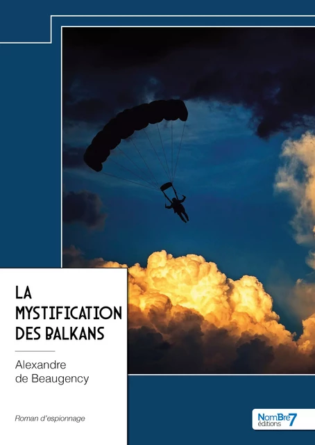 La mystification des Balkans - Alexandre de Beaugency - Nombre7 Editions