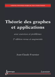 Théorie des graphes et applications avec exercices et problèmes