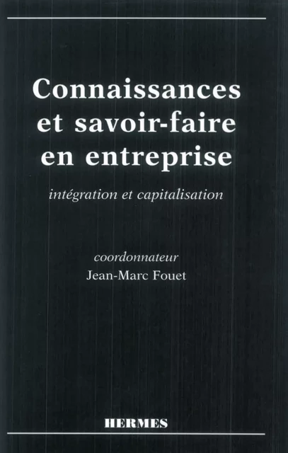 Connaissance et savoir-faire en entreprise, intégration et capitalisation -  FOUET - Hermes Science Publications