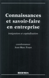 Connaissance et savoir-faire en entreprise, intégration et capitalisation