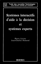 Systèmes intéractifs d'aide à la décision et systèmes experts (Coll. Traité des nouvelles technologies série Décision asistée par ordinateur)