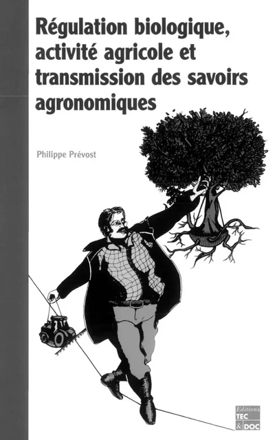 Régulation biologique, activité agricole et transmission des savoirs agronomiques - Philippe Prevost - Tec & Doc