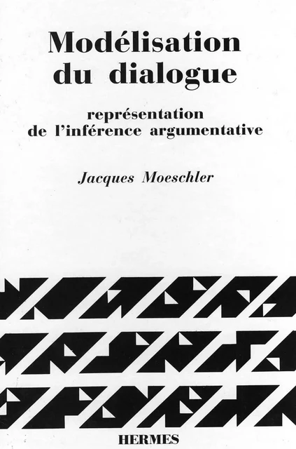 Modèlisation du dialogue représentation de l'inférence argumentative -  MOESCHLER - Hermes Science Publications