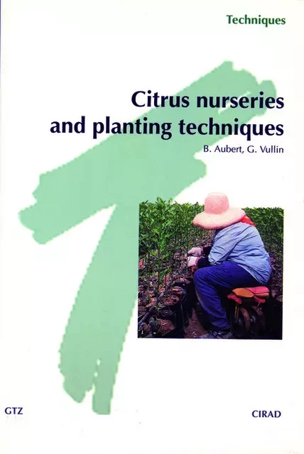 Citrus Nurseries and Planting Techniques - Bernard Aubert, Guy Vullin - Quae