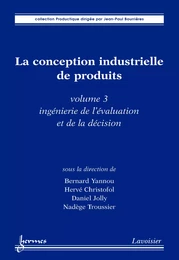 La conception industrielle de produits Vol. 3 : ingénierie de l'évaluation et de la décision