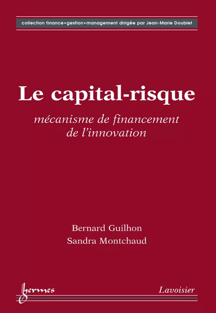 Le capital-risque mécanisme de financement de l'innovation - Bernard Guilhon, Sandra Montchaud - Hermes Science Publications