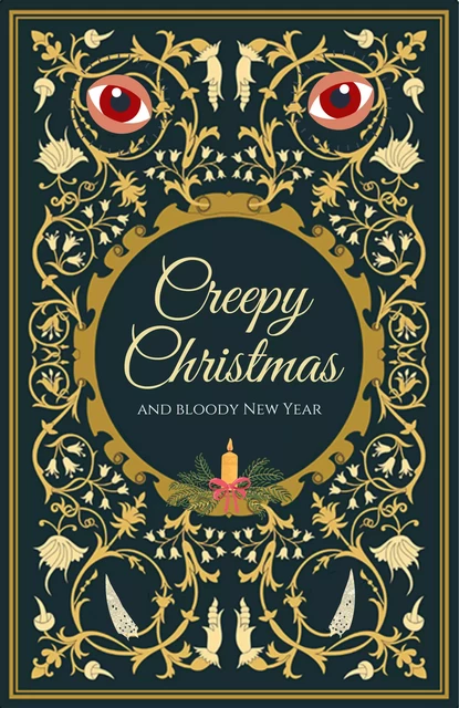 CREEPY CHRISTMAS - Mello von Mobius, Catherine Uguelle, Catherine Phan Van, Jj. Joron, Amandine B. Hmaou - BeetleBooks Publishing