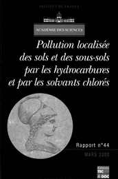 Pollution localisée des sols et sous-sols par les hydrocarbures et par les solvants chlorés (rapport de l'Académie des sciences N°44)