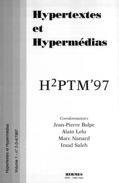 H2PTM'97 : Actes de la 4e conférence int Hypertextes et hypermédias : réalisation, outils & méthodes vol.1 n° 2-3-4 - Jean-Pierre Balpe, Alain Lelu, Fabrice Papy, Imad Saleh - Hermes Science Publications