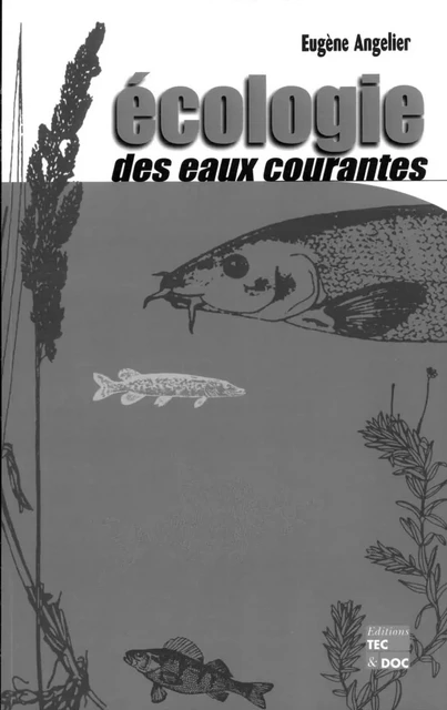 Ecologie des eaux courantes - Eugène Angelier - Tec & Doc