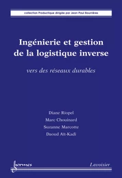 Ingénierie et gestion de la logistique inverse : vers des réseaux durables