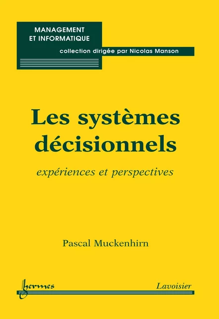 Les systèmes décisionnels : expériences et perspectives (Coll. Management et informatique) - Pascal Muckenhirn - Hermes Science Publications