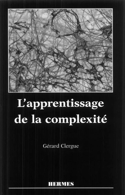 L'apprentissage de la complexité (coll. Systèmes complexes) -  CLERGUE - Hermes Science Publications